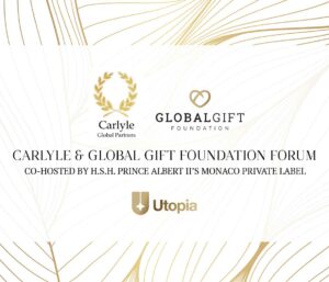 Carlyle & Global Gift Foundation Forum, Co-Hosted by H.S.H. Prince Albert II’s Monaco Private Label